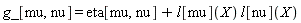 g_[mu, nu] = eta[mu, nu]+l[mu](X)*l[nu](X)