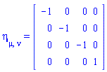 eta[mu, nu] = Matrix(%id = 18446744078329981398)