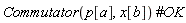 Physics:-Commutator(p[a], x[b])