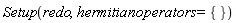 Setup(redo, hermitianoperators = {})