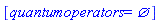 [quantumoperators = {}]