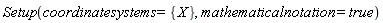 Physics:-Setup(coordinatesystems = {X}, mathematicalnotation = true)