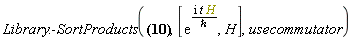 Library:-SortProducts(diff(O__H(t), t) = I*Physics[`*`](H, exp(I*H*t/`&hbar;`), O__S, exp(-I*H*t/`&hbar;`))/`&hbar;`-I*Physics[`*`](exp(I*H*t/`&hbar;`), O__S, H, exp(-I*H*t/`&hbar;`))/`&hbar;`, [exp(I*H*t/`&hbar;`), H], usecommutator)