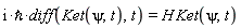 I*`&hbar;`*(diff(Ket(psi, t), t)) = H*Ket(psi, t)