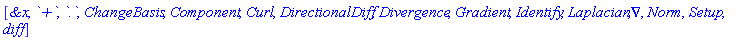 [`&x`, `+`, `.`, ChangeBasis, Component, Curl, DirectionalDiff, Divergence, Gradient, Identify, Laplacian, Nabla, Norm, Setup, diff]