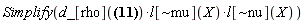 Simplify(Physics:-`*`(Physics:-`*`(d_[rho](Physics:-Christoffel[`~rho`, mu, nu] = (1/2)*l[`~rho`](X)*Physics:-d_[nu](l[mu](X), [X])+(1/2)*Physics:-d_[mu](l[alpha](X), [X])*l[nu](X)*eta[`~alpha`, `~rho`]-(1/2)*l[nu](X)*Physics:-d_[alpha](l[mu](X), [X])*eta[`~alpha`, `~rho`]+(1/2)*l[`~rho`](X)*Physics:-d_[mu](l[nu](X), [X])-(1/2)*Physics:-d_[alpha](l[nu](X), [X])*l[mu](X)*eta[`~alpha`, `~rho`]+(1/2)*Physics:-d_[nu](l[alpha](X), [X])*l[mu](X)*eta[`~alpha`, `~rho`]-(1/2)*Physics:-d_[mu](l[alpha](X), [X])*l[nu](X)*l[`~alpha`](X)*l[`~rho`](X)+(1/2)*l[nu](X)*Physics:-d_[alpha](l[mu](X), [X])*l[`~alpha`](X)*l[`~rho`](X)+(1/2)*Physics:-d_[alpha](l[nu](X), [X])*l[`~alpha`](X)*l[`~rho`](X)*l[mu](X)-(1/2)*l[`~alpha`](X)*l[`~rho`](X)*Physics:-d_[nu](l[alpha](X), [X])*l[mu](X)), l[`~mu`](X)), l[`~nu`](X)))