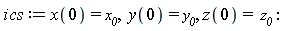 ics := x(0) = x__0, y(0) = y__0, z(0) = z__0