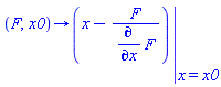 proc (F, x0) options operator, arrow; eval(x-F/(diff(F, x)), x = x0) end proc