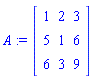 A := Matrix(3, 3, {(1, 1) = 1, (1, 2) = 2, (1, 3) = 3, (2, 1) = 5, (2, 2) = 1, (2, 3) = 6, (3, 1) = 6, (3, 2) = 3, (3, 3) = 9})