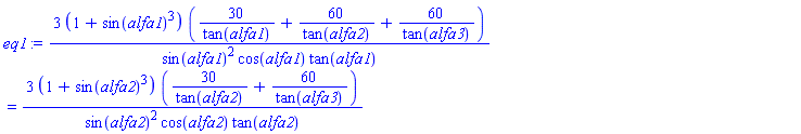 3*(1+sin(alfa1)^3)*(30/tan(alfa1)+60/tan(alfa2)+60/tan(alfa3))/(sin(alfa1)^2*cos(alfa1)*tan(alfa1)) = 3*(1+sin(alfa2)^3)*(30/tan(alfa2)+60/tan(alfa3))/(sin(alfa2)^2*cos(alfa2)*tan(alfa2))