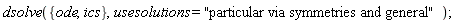 dsolve({ics, ode}, usesolutions = "particular via symmetries and general");