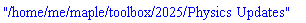 "/home/me/maple/toolbox/2025/Physics Updates"