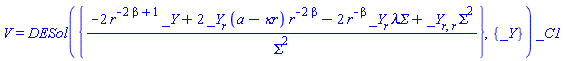 V(t, r, S) = DESol({(-2*r^(-2*beta+1)*_Y(r)+2*(diff(_Y(r), r))*(a-`&kappa;r`)*r^(-2*beta)-2*r^(-beta)*(diff(_Y(r), r))*`&lambda;&Sigma;`+(diff(diff(_Y(r), r), r))*Sigma^2)/Sigma^2}, {_Y(r)})*_C1