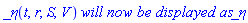 _eta(t, r, S, V)*`will now be displayed as`*_eta