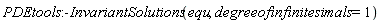 PDEtools:-InvariantSolutions(equ, degreeofinfinitesimals = 1)