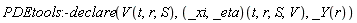PDEtools:-declare(V(t, r, S), (_xi, _eta)(t, r, S, V), _Y(r))