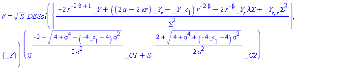 V(t, r, S) = S^(1/2)*DESol({(-2*r^(-2*beta+1)*_Y(r)+((2*a-2*`&kappa;r`)*(diff(_Y(r), r))-_Y(r)*_c[1])*r^(-2*beta)-2*r^(-beta)*(diff(_Y(r), r))*`&lambda;&Sigma;`+(diff(diff(_Y(r), r), r))*Sigma^2)/Sigma^2}, {_Y(r)})*(S^((1/2)*(-2+(4+sigma^4+(-4*_c[1]-4)*sigma^2)^(1/2))/sigma^2)*_C1+S^(-(1/2)*(2+(4+sigma^4+(-4*_c[1]-4)*sigma^2)^(1/2))/sigma^2)*_C2)