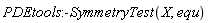 PDEtools:-SymmetryTest(X, equ)