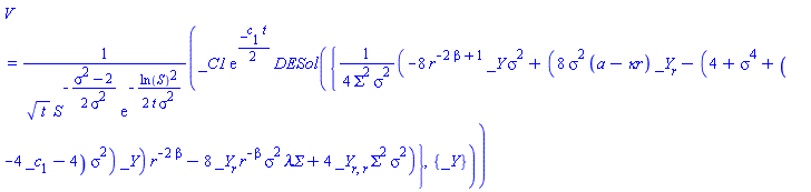 V(t, r, S) = _C1*exp((1/2)*_c[1]*t)*DESol({(1/4)*(-8*r^(-2*beta+1)*_Y(r)*sigma^2+(8*sigma^2*(a-`&kappa;r`)*(diff(_Y(r), r))-(4+sigma^4+(-4*_c[1]-4)*sigma^2)*_Y(r))*r^(-2*beta)-8*(diff(_Y(r), r))*r^(-beta)*sigma^2*`&lambda;&Sigma;`+4*(diff(diff(_Y(r), r), r))*Sigma^2*sigma^2)/(Sigma^2*sigma^2)}, {_Y(r)})/(t^(1/2)*S^(-(1/2)*(sigma^2-2)/sigma^2)*exp(-(1/2)*ln(S)^2/(t*sigma^2)))