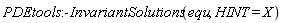 PDEtools:-InvariantSolutions(equ, HINT = X)