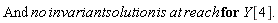 "And no invariant solution is at reach for Y[4]."