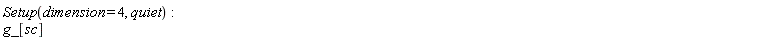 Setup(dimension = 4, quiet); g_[sc]