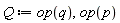 Q := op(q), op(p)