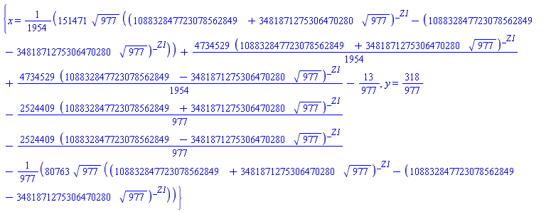 {x = (151471/1954)*977^(1/2)*((108832847723078562849+3481871275306470280*977^(1/2))^_Z1-(108832847723078562849-3481871275306470280*977^(1/2))^_Z1)+(4734529/1954)*(108832847723078562849+3481871275306470280*977^(1/2))^_Z1+(4734529/1954)*(108832847723078562849-3481871275306470280*977^(1/2))^_Z1-13/977, y = 318/977-(2524409/977)*(108832847723078562849+3481871275306470280*977^(1/2))^_Z1-(2524409/977)*(108832847723078562849-3481871275306470280*977^(1/2))^_Z1-(80763/977)*977^(1/2)*((108832847723078562849+3481871275306470280*977^(1/2))^_Z1-(108832847723078562849-3481871275306470280*977^(1/2))^_Z1)}