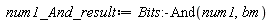 num1_And_result := Bits:-And(num1, bm)