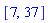 [7, 37]