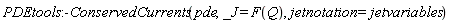 PDEtools:-ConservedCurrents(pde, _J = F(Q), jetnotation = jetvariables)
