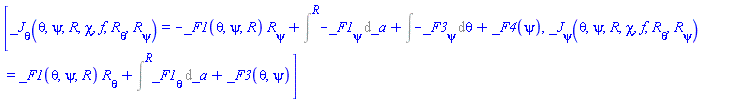 [_J[theta](theta, psi, R(theta, psi), chi(theta, psi), f(theta, psi), diff(R(theta, psi), theta), diff(R(theta, psi), psi)) = -_F1(theta, psi, R(theta, psi))*(diff(R(theta, psi), psi))+Intat(-(diff(_F1(theta, psi, _a), psi)), _a = R(theta, psi))+Int(-(diff(_F3(theta, psi), psi)), theta)+_F4(psi), _J[psi](theta, psi, R(theta, psi), chi(theta, psi), f(theta, psi), diff(R(theta, psi), theta), diff(R(theta, psi), psi)) = _F1(theta, psi, R(theta, psi))*(diff(R(theta, psi), theta))+Intat(diff(_F1(theta, psi, _a), theta), _a = R(theta, psi))+_F3(theta, psi)]