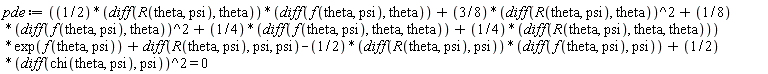 pde := ((1/2)*(diff(R(theta, psi), theta))*(diff(f(theta, psi), theta))+(3/8)*(diff(R(theta, psi), theta))^2+(1/8)*(diff(f(theta, psi), theta))^2+(1/4)*(diff(f(theta, psi), theta, theta))+(1/4)*(diff(R(theta, psi), theta, theta)))*exp(f(theta, psi))+diff(R(theta, psi), psi, psi)-(1/2)*(diff(R(theta, psi), psi))*(diff(f(theta, psi), psi))+(1/2)*(diff(chi(theta, psi), psi))^2 = 0