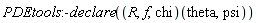 PDEtools:-declare((R, f, chi)(theta, psi))