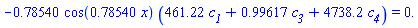 -.78540*cos(.78540*x)*(461.22*c__1+.99617*c__3+4738.2*c__4) = 0.