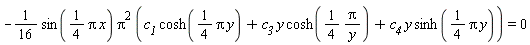 -(1/16)*Pi^2*sin((1/4)*Pi*x)*(c__1*cosh((1/4)*Pi*y)+c__3*y*cosh((1/4)*Pi/y)+c__4*y*sinh((1/4)*Pi*y)) = 0