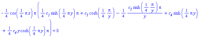 -(1/4)*cos((1/4)*Pi*x)*Pi*((1/4)*c__1*sinh((1/4)*Pi*y)*Pi+c__3*cosh((1/4)*Pi/y)-(1/4)*c__3*sinh((1/4)*Pi/y)*Pi/y+c__4*sinh((1/4)*Pi*y)+(1/4)*c__4*y*cosh((1/4)*Pi*y)*Pi) = 0