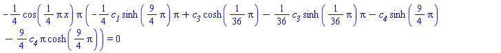 -(1/4)*cos((1/4)*Pi*x)*Pi*(-(1/4)*c__1*sinh((9/4)*Pi)*Pi+c__3*cosh((1/36)*Pi)-(1/36)*c__3*sinh((1/36)*Pi)*Pi-c__4*sinh((9/4)*Pi)-(9/4)*c__4*Pi*cosh((9/4)*Pi)) = 0