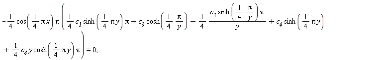 -(1/4)*cos((1/4)*Pi*x)*Pi*((1/4)*c__1*sinh((1/4)*Pi*y)*Pi+c__3*cosh((1/4)*Pi/y)-(1/4)*c__3*sinh((1/4)*Pi/y)*Pi/y+c__4*sinh((1/4)*Pi*y)+(1/4)*c__4*y*cosh((1/4)*Pi*y)*Pi) = 0;