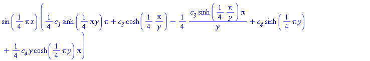 sin((1/4)*Pi*x)*((1/4)*c__1*sinh((1/4)*Pi*y)*Pi+c__3*cosh((1/4)*Pi/y)-(1/4)*c__3*sinh((1/4)*Pi/y)*Pi/y+c__4*sinh((1/4)*Pi*y)+(1/4)*c__4*y*cosh((1/4)*Pi*y)*Pi)
