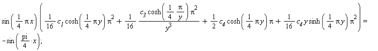 sin((1/4)*Pi*x)*((1/16)*c__1*Pi^2*cosh((1/4)*Pi*y)+(1/16)*c__3*Pi^2*cosh((1/4)*Pi/y)/y^3+(1/2)*c__4*Pi*cosh((1/4)*Pi*y)+(1/16)*c__4*y*Pi^2*sinh((1/4)*Pi*y)) = -sin((1/4)*pi*x);