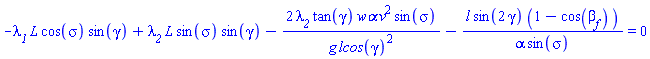 -`&lambda;__1`*`#mi("L")`*cos(sigma)*sin(gamma)+`&lambda;__2`*L*sin(sigma)*sin(gamma)-2*`&lambda;__2`*tan(gamma)*`w&alpha;`*v^2*sin(sigma)/(g*lcos(gamma)^2)-l*sin(2*gamma)*(1-cos(beta[f]))/(alpha*sin(sigma)) = 0