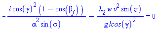 -l*cos(gamma)^2*(1-cos(`&beta;__f`))/(alpha^2*sin(sigma))-`&lambda;__2`*w*v^2*sin(sigma)/(g*lcos(gamma)^2) = 0
