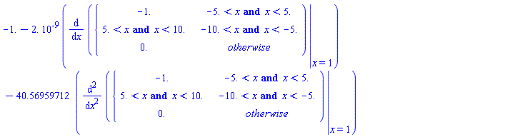 -1.-2.*10^(-9)*(eval(diff(piecewise(-5. < x and x < 5., -1., -10. < x and x < -5., 5. < x and x < 10., 0.), x), x = 1))-40.56959712*(eval(diff(piecewise(-5. < x and x < 5., -1., -10. < x and x < -5., 5. < x and x < 10., 0.), x, x), x = 1))