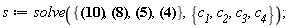 s := solve({.3140000000*sin(.1570000000*x)*(-0.1852949961e-1*c__1+.1580896656*c__2+1.020837670*c__3-.2365895397*c__4) = 0, .3140000000*sin(.1570000000*x)*(0.1852949961e-1*c__1+.1580896656*c__2+1.020837670*c__3+.2365895397*c__4) = 0, -1-0.4929800000e-1*cos(.1570000000*x)*(1.006940545*c__1-.1180222905*c__2-.7552054088*c__3+0.8851671788e-1*c__4) = piecewise(-5 < x and x < 5, -1, -10 < x and x < -5, 5 < x and x < 10, 0), -1-0.4929800000e-1*cos(.1570000000*x)*(1.006940545*c__1+.1180222905*c__2+.7552054088*c__3+0.8851671788e-1*c__4) = piecewise(-5 < x and x < 5, -1, -10 < x and x < -5, 5 < x and x < 10, 0)}, {c__1, c__2, c__3, c__4});