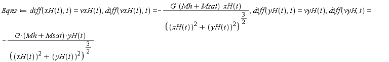 Eqns := diff(xH(t), t) = vxH(t), diff(vxH(t), t) = -G*(Mh+Msat)*xH(t)/(xH(t)^2+yH(t)^2)^(3/2), diff(yH(t), t) = vyH(t), diff(vyH, t) = -G*(Mh+Msat)*yH(t)/(xH(t)^2+yH(t)^2)^(3/2):