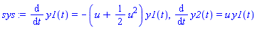sys := diff(y1(t), t) = -(u+(1/2)*(u^2))*y1(t), diff(y2(t), t) = u*y1(t)