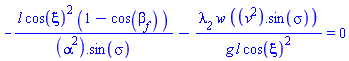 -l*cos(xi)^2*(1-cos(`&beta;__f`))/(alpha^2.sin(sigma))-`&lambda;__2`*w*(v^2.sin(sigma))/(g*l*cos(xi)^2) = 0