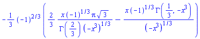 -(1/3)*(-1)^(2/3)*((2/3)*x*(-1)^(1/3)*Pi*3^(1/2)/(GAMMA(2/3)*(-x^3)^(1/3))-x*(-1)^(1/3)*GAMMA(1/3, -x^3)/(-x^3)^(1/3))