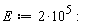 E := 2*10^5